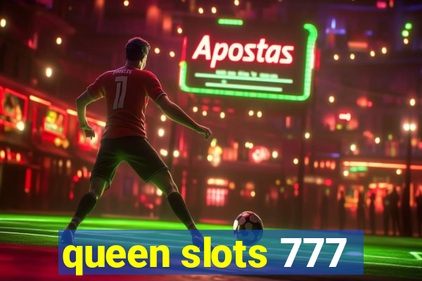 queen slots 777