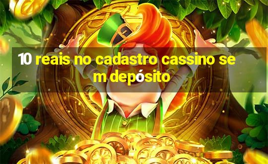 10 reais no cadastro cassino sem depósito