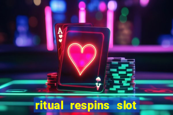 ritual respins slot free play