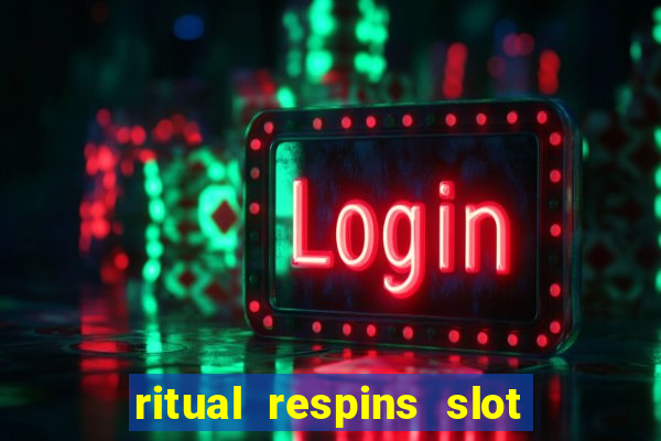 ritual respins slot free play