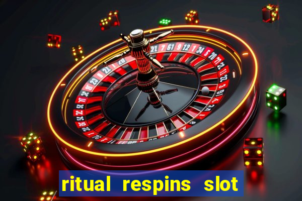 ritual respins slot free play