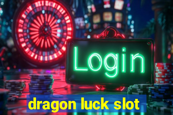 dragon luck slot