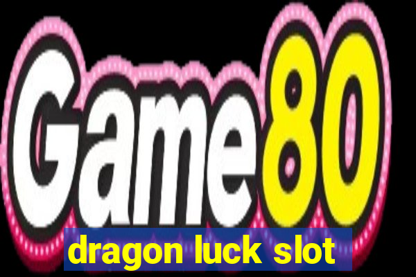 dragon luck slot