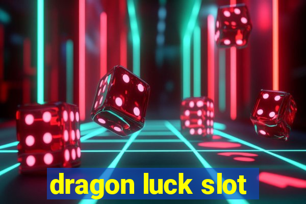 dragon luck slot