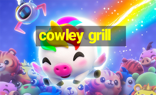 cowley grill