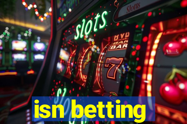 isn betting