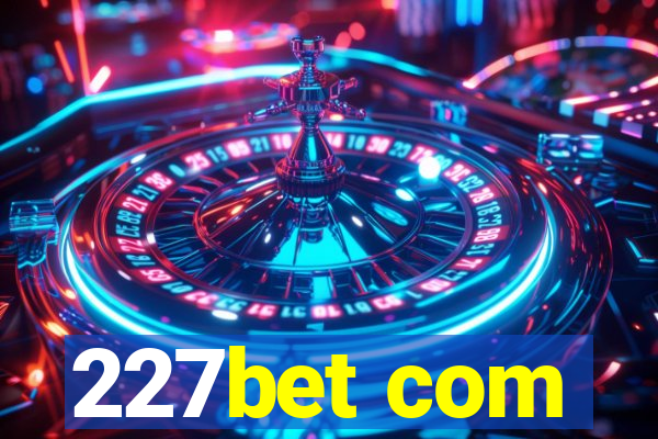 227bet com