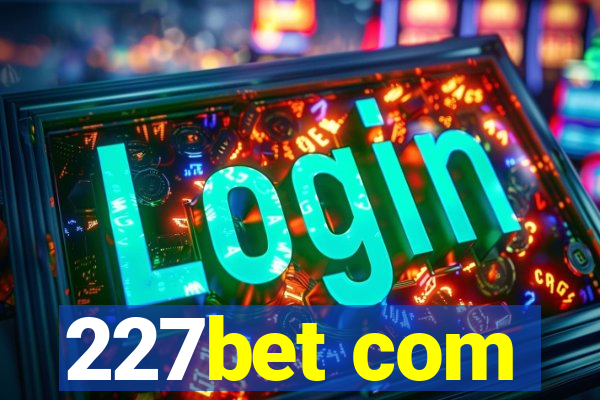 227bet com