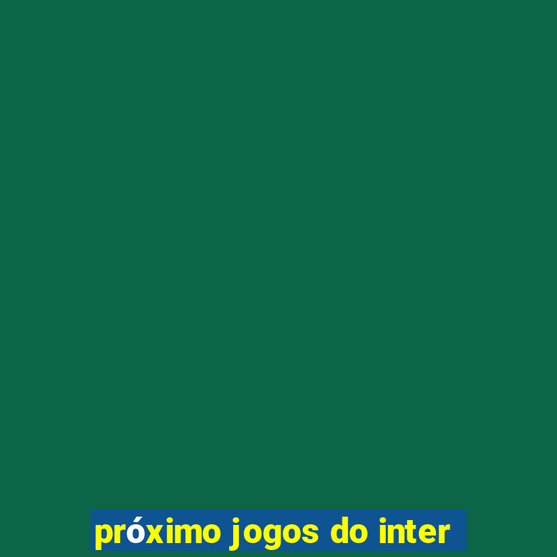 próximo jogos do inter