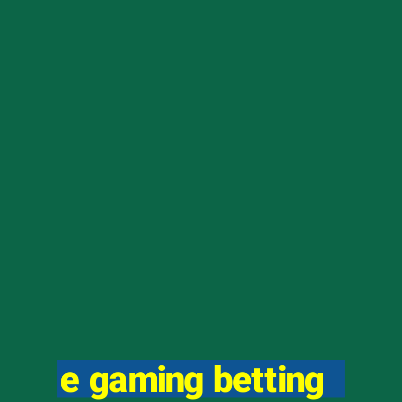 e gaming betting