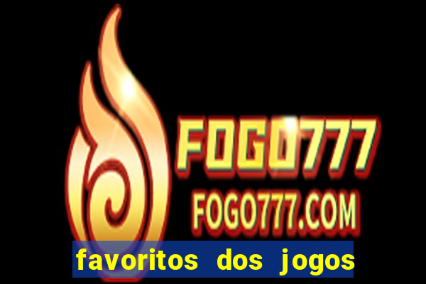 favoritos dos jogos de hoje