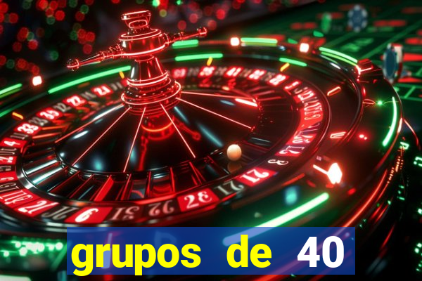 grupos de 40 dezenas da quina