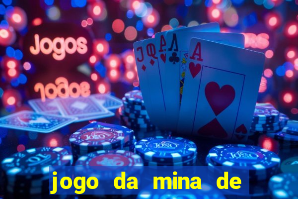 jogo da mina de ganhar dinheiro