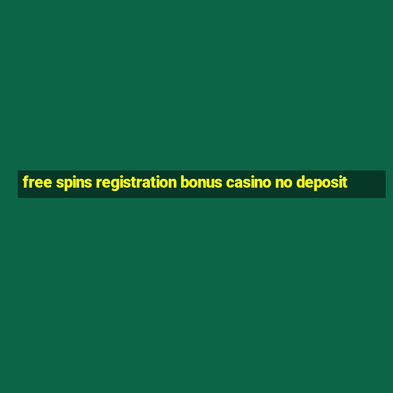 free spins registration bonus casino no deposit