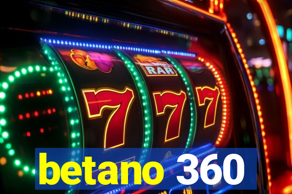 betano 360