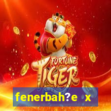 fenerbah?e x galatasaray palpite