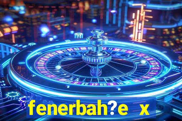 fenerbah?e x galatasaray palpite