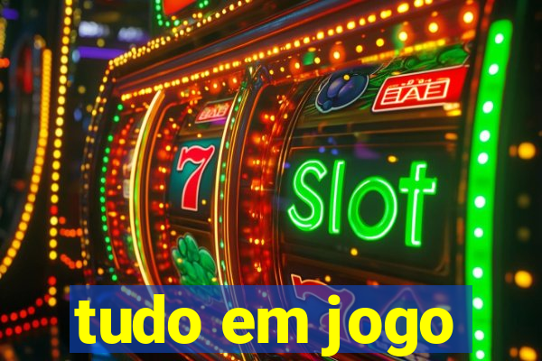 tudo em jogo