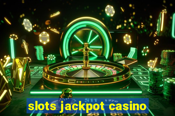 slots jackpot casino