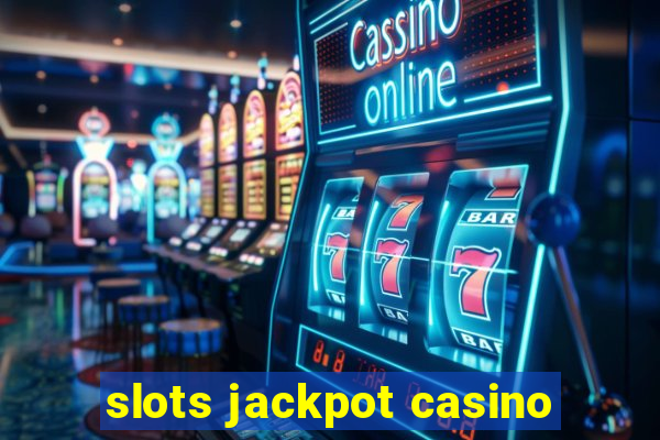 slots jackpot casino