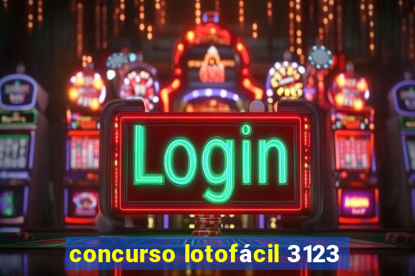 concurso lotofácil 3123