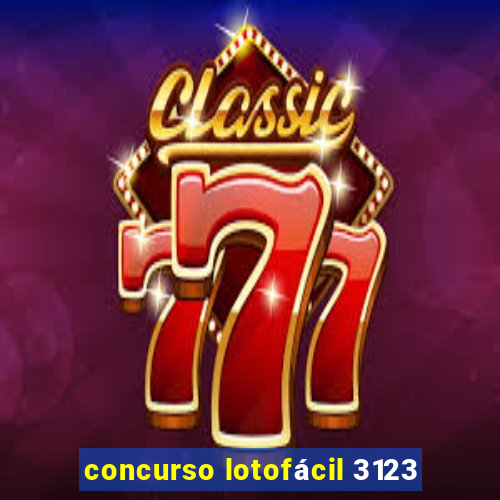 concurso lotofácil 3123