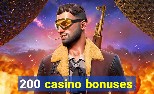 200 casino bonuses