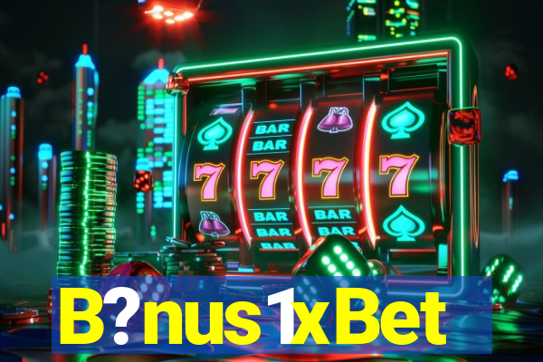 B?nus1xBet