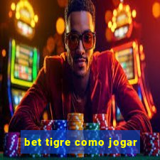 bet tigre como jogar