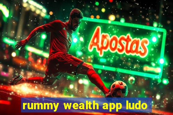 rummy wealth app ludo