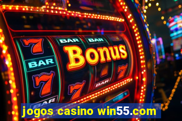 jogos casino win55.com