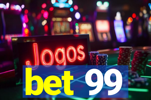 bet 99