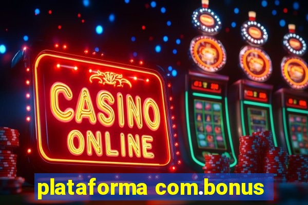 plataforma com.bonus