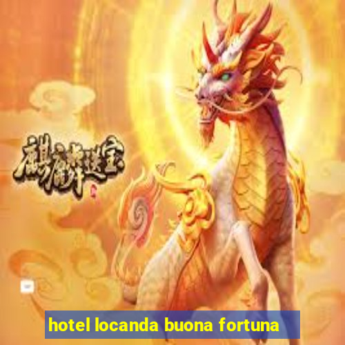 hotel locanda buona fortuna