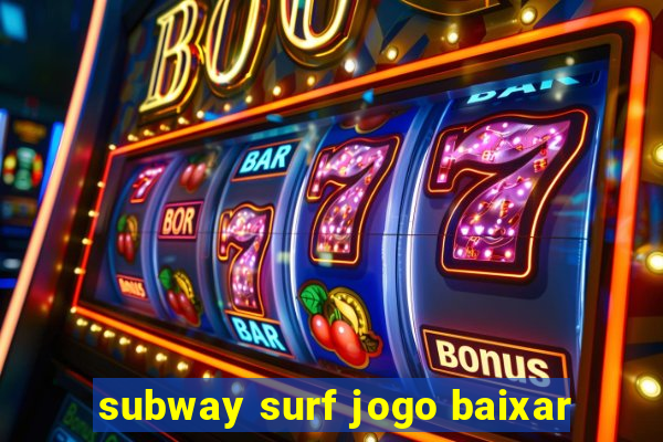 subway surf jogo baixar