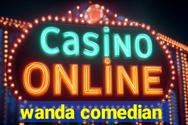 wanda comedian