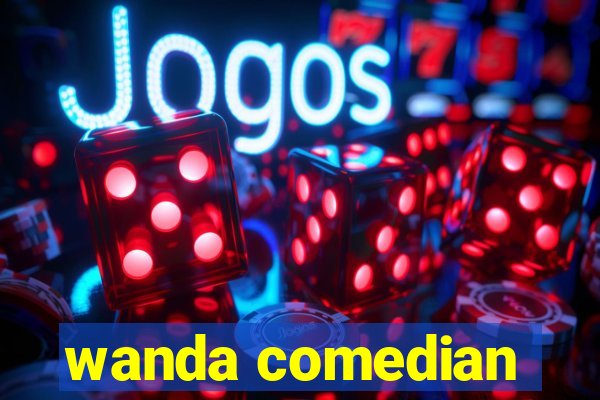 wanda comedian