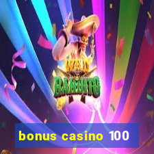 bonus casino 100