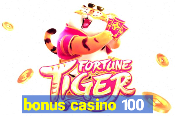 bonus casino 100