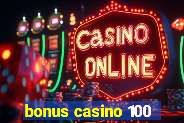 bonus casino 100