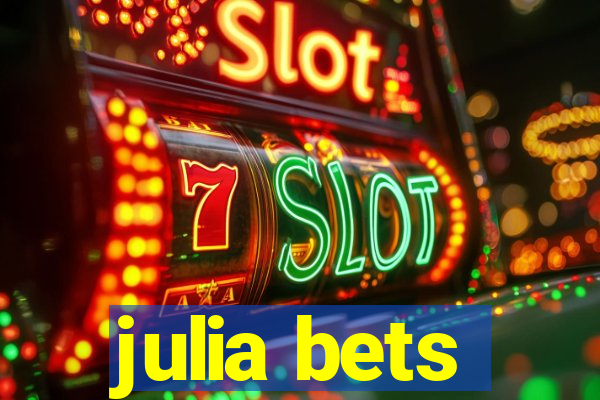 julia bets