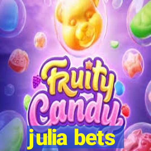 julia bets