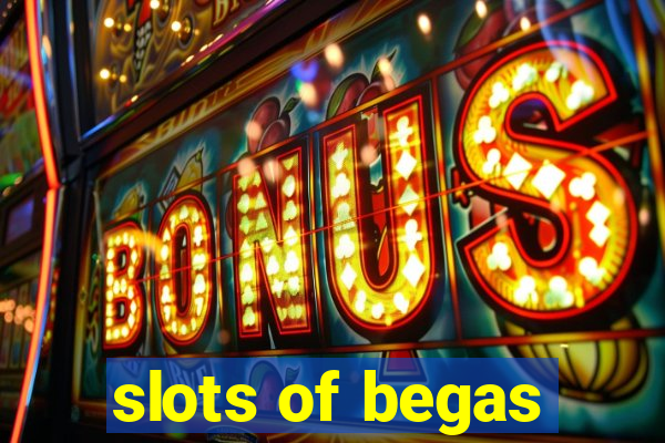 slots of begas