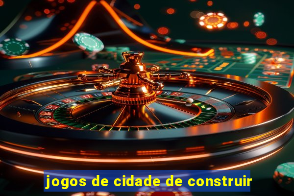 jogos de cidade de construir