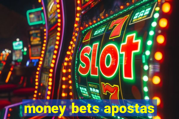 money bets apostas