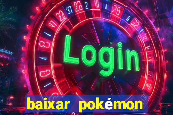 baixar pokémon mundos elementais