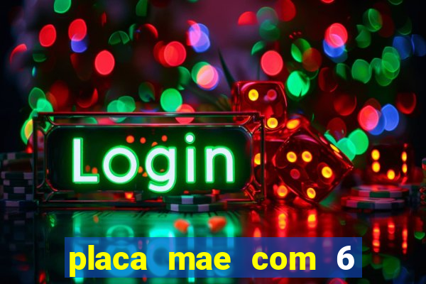 placa mae com 6 slots de memoria