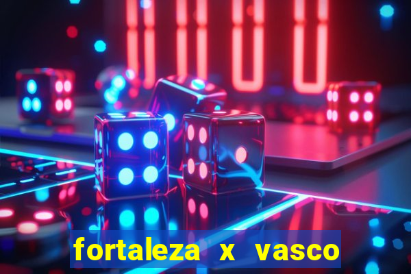 fortaleza x vasco da gama palpites