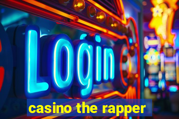 casino the rapper