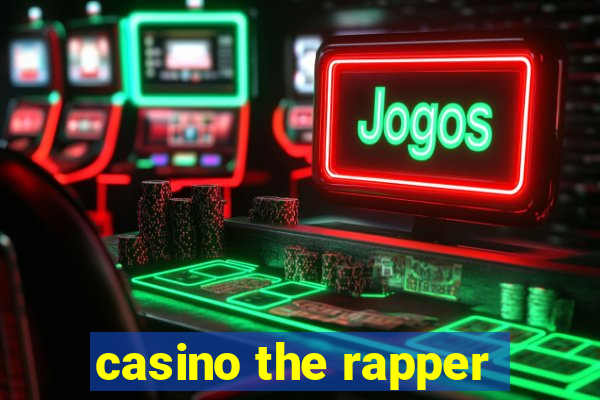 casino the rapper